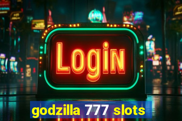 godzilla 777 slots